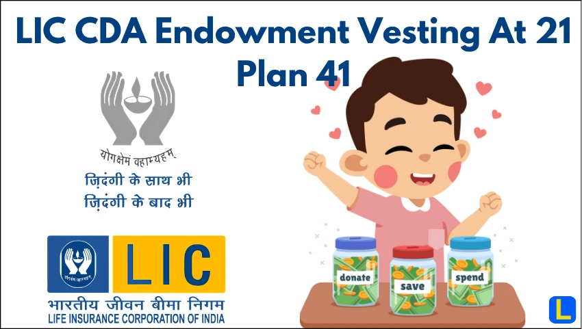 LIC CDA Endowment Vesting At 21 Plan 41