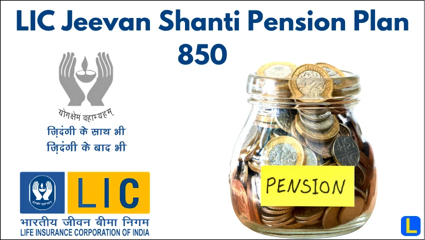 LIC Jeevan Shanti Pension Plan 850   