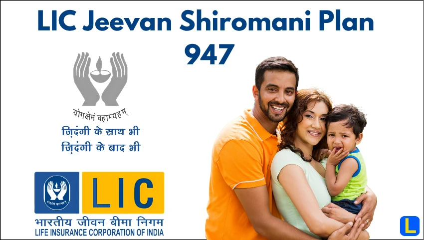 LIC Jeevan Shiromani Plan 947